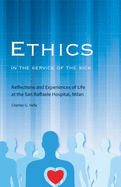 Ethics in the Service of the Sick: Reflections and Experiences of Life at the San Raffaele Hospital