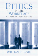 Ethics in the Workplace: A Systems Perspective