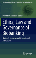 Ethics, Law and Governance of Biobanking: National, European and International Approaches