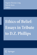 Ethics of Belief: Essays in Tribute to D.Z. Phillips - Long, Eugene Thomas (Editor), and Long, E T (Foreword by), and Horn, Patrick (Editor)