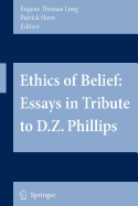 Ethics of Belief: Essays in Tribute to D.Z. Phillips - Long, Eugene (Editor), and Horn, Patrick (Editor)