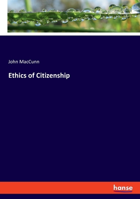 Ethics of Citizenship - Maccunn, John