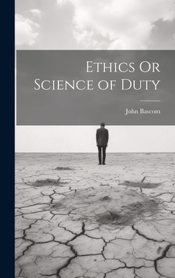 Ethics Or Science of Duty - BASCOM, John