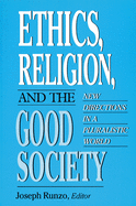 Ethics, Religion, and the Good Society: New Directions in Pluralistic World