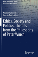 Ethics, Society and Politics: Themes from the Philosophy of Peter Winch