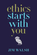 Ethics Starts With You