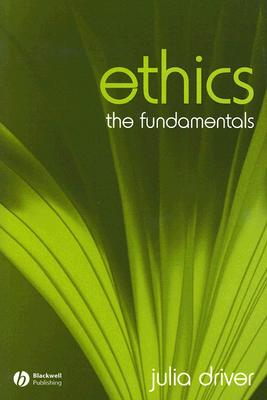 Ethics: The Fundamentals - Driver, Julia