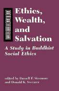 Ethics, Wealth, and Salvation: A Study in Buddhist Social Ethics - Sizemore, Russell F (Editor), and Swearer, Donald K (Editor)