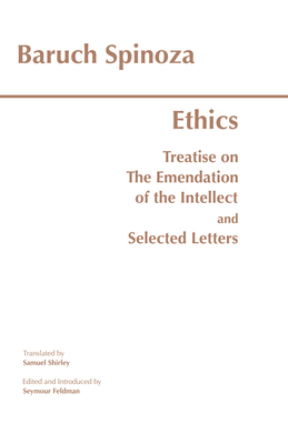 Ethics: With the Treatise on the Emendation of the Intellect and Selected Letters - Spinoza, Baruch, and Shirley, Samuel (Translated by), and Feldman, Seymour (Editor)