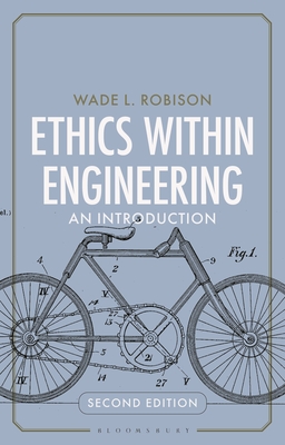 Ethics Within Engineering: An Introduction - Robison, Wade L