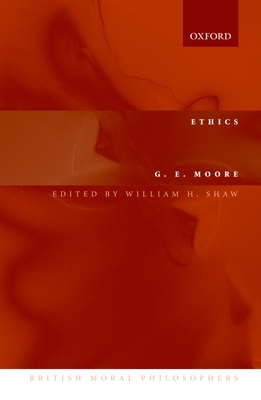 Ethics - Moore, G E, and Shaw, William H (Editor)