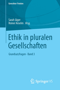 Ethik in Pluralen Gesellschaften: Grundsatzfragen - Band 3