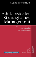 Ethikbasiertes Strategisches Management: Werteeinstellungen ALS Erfolgsfaktor Im Bankenmarkt