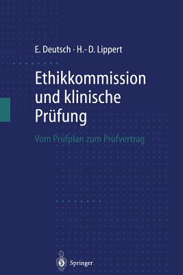 Ethikkommission Und Klinische Prufung: Vom Prufplan Zum Prufvertrag - Deutsch, Erwin, and Lippert, Hans-Dieter