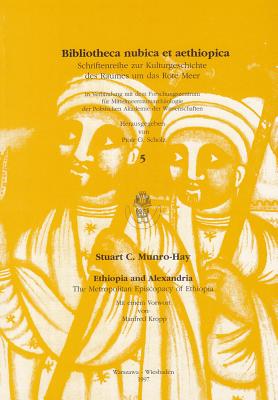 Ethiopia and Alexandria: The Metropolitan Episcopacy of Ethiopia - Munro-Hay, Stuart C