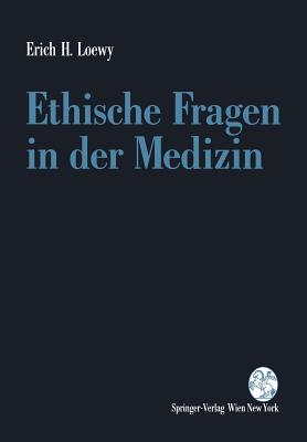 Ethische Fragen in Der Medizin - Loewy, Erich H