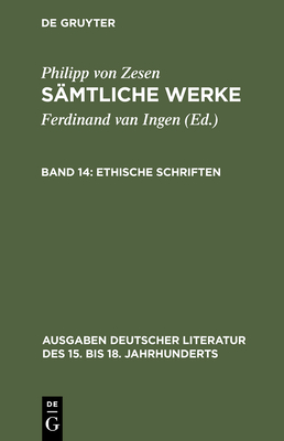 Ethische Schriften - Zesen, Philipp Von, and Ingen, Ferdinand Van (Editor)