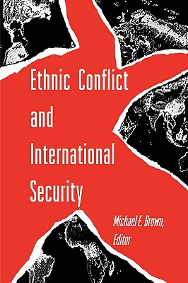 Ethnic Conflict and International Security - Brown, Michael E (Editor)