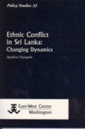 Ethnic Conflict in Sri Lanka: Changing Dynamics