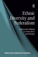 Ethnic Diversity and Federalism: Constitution Making in South Africa and Ethiopia