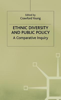 Ethnic Diversity and Public Policy: A Comparative Inquiry - Young, C.