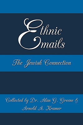 Ethnic Emails: The Jewish Connection - Kramer, Arnold A (Compiled by), and Greene, Alan G, Dr. (Compiled by)