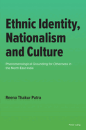 Ethnic Identity, Nationalism and Culture: Phenomenological Grounding for Otherness in the North East India