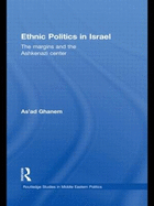 Ethnic Politics in Israel: The Margins and the Ashkenazi Centre