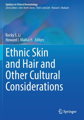 Ethnic Skin and Hair and Other Cultural Considerations - Li, Becky S. (Editor), and Maibach, Howard I. (Editor)