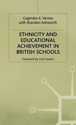 Ethnicity and Educational Achievement in British Schools - Verma, G., and Ashworth, B.