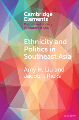Ethnicity and Politics in Southeast Asia - Liu, Amy H., and Ricks, Jacob I.