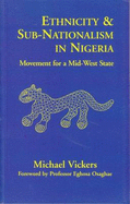 Ethnicity and Sub-Nationalism in Nigeria: Movement for a Mid-West State