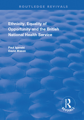 Ethnicity, Equality of Opportunity and the British National Health Service - Iganski, Paul, and Mason, David