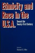 Ethnicity & Race in the U. S. A.: Towards the Twenty-First Century