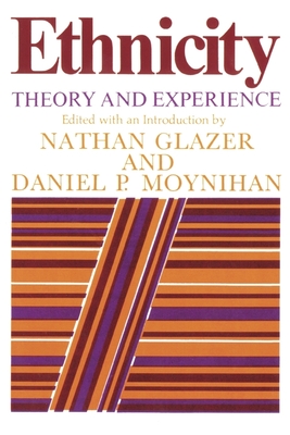 Ethnicity: Theory and Experience - Glazer, Nathan (Editor), and Moynihan, Daniel Patrick (Editor)
