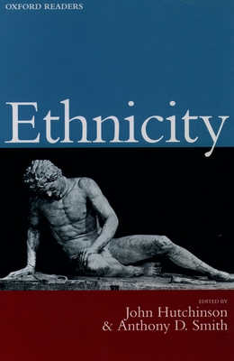 Ethnicity - Hutchinson, John (Editor), and Smith, Anthony D (Editor)