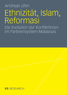 Ethnizitat, Islam, Reformasi: Die Evolution Der Konfliktlinien Im Parteiensystem Malaysias