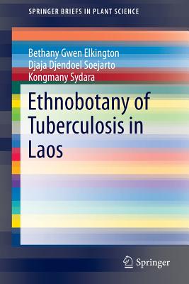 Ethnobotany of Tuberculosis in Laos - Elkington, Bethany Gwen, and Soejarto, Djaja Djendoel, and Sydara, Kongmany