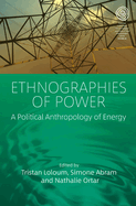 Ethnographies of Power: A Political Anthropology of Energy