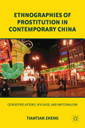 Ethnographies of Prostitution in Contemporary China: Gender Relations, Hiv/Aids, and Nationalism