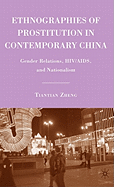 Ethnographies of Prostitution in Contemporary China: Gender Relations, Hiv/Aids, and Nationalism