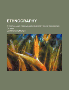 Ethnography: a Partial and Preliminary Description of the Races of Man