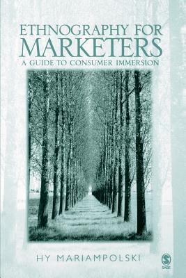 Ethnography for Marketers: A Guide to Consumer Immersion - Mariampolski, Hy