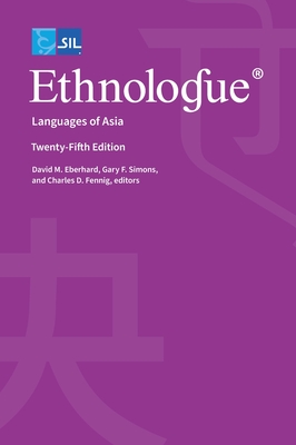 Ethnologue: Languages of Asia - Eberhard, David M (Editor), and Simons, Gary F (Editor), and Fennig, Charles D (Editor)