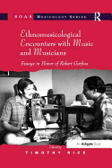 Ethnomusicological Encounters with Music and Musicians: Essays in Honor of Robert Garfias