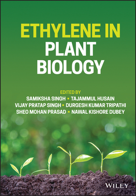 Ethylene in Plant Biology - Singh, Samiksha (Editor), and Husain, Tajammul (Editor), and Singh, Vijay Pratap (Editor)