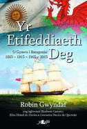 Etifeddiaeth Deg, Yr - O Gymru I Batagonia 1865-2015