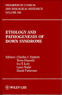 Etiology and Pathogenesis of Down Syndrome - Epstein, Charles J (Editor), and Hassold, Terry J (Editor), and Lott, IRA T (Editor)