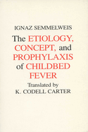 Etiology, Concept and Prophylaxis of Childbed Fever
