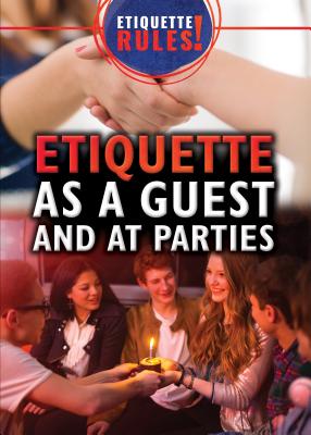 Etiquette as a Guest and at Parties - Ciovacco, Justine